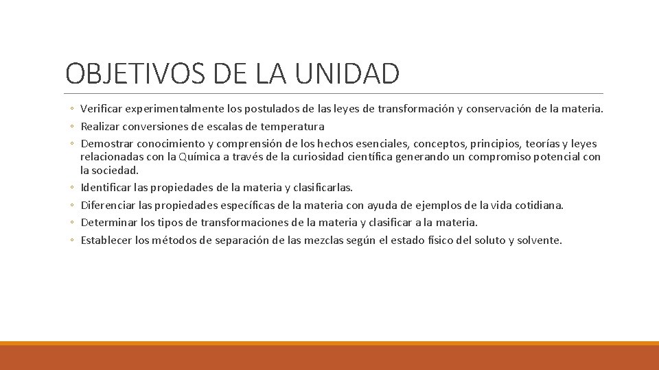 OBJETIVOS DE LA UNIDAD ◦ Verificar experimentalmente los postulados de las leyes de transformación