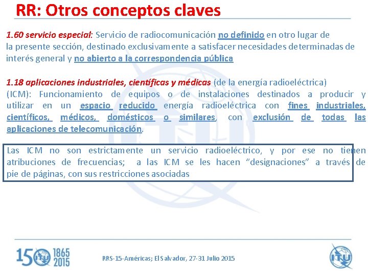 RR: Otros conceptos claves 1. 60 servicio especial: Servicio de radiocomunicación no definido en