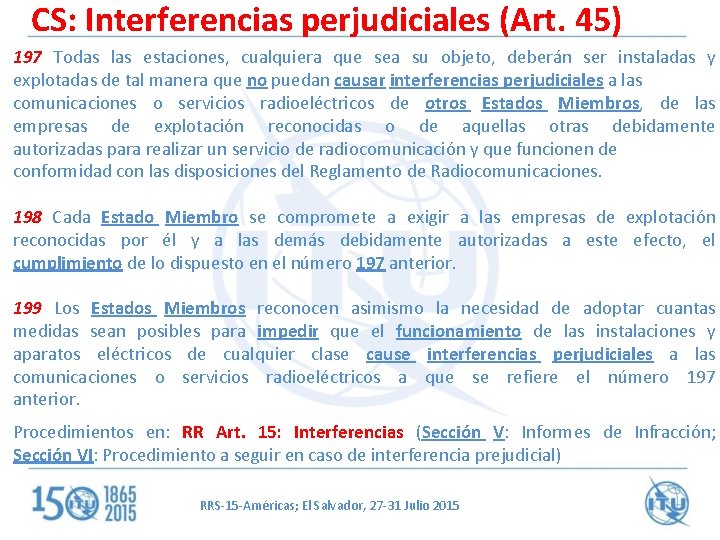 CS: Interferencias perjudiciales (Art. 45) 197 Todas las estaciones, cualquiera que sea su objeto,