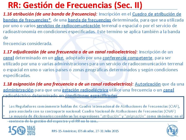 RR: Gestión de Frecuencias (Sec. II) 1. 16 atribución (de una banda de frecuencias):