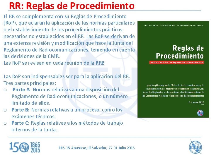 RR: Reglas de Procedimiento El RR se complementa con su Reglas de Procedimiento (Ro.
