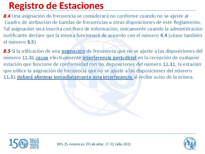 Registro de Estaciones 8. 4 Una asignación de frecuencia se considerará no conforme cuando