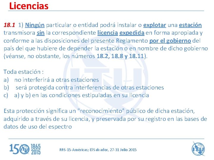 Licencias 18. 1 1) Ningún particular o entidad podrá instalar o explotar una estación