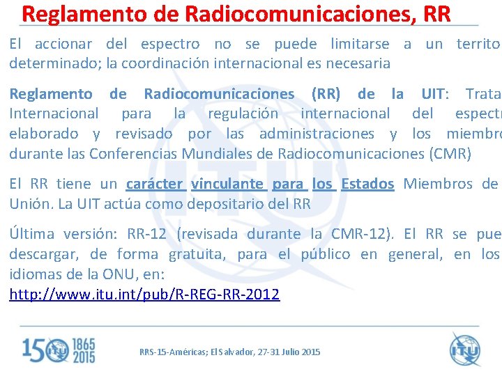 Reglamento de Radiocomunicaciones, RR El accionar del espectro no se puede limitarse a un