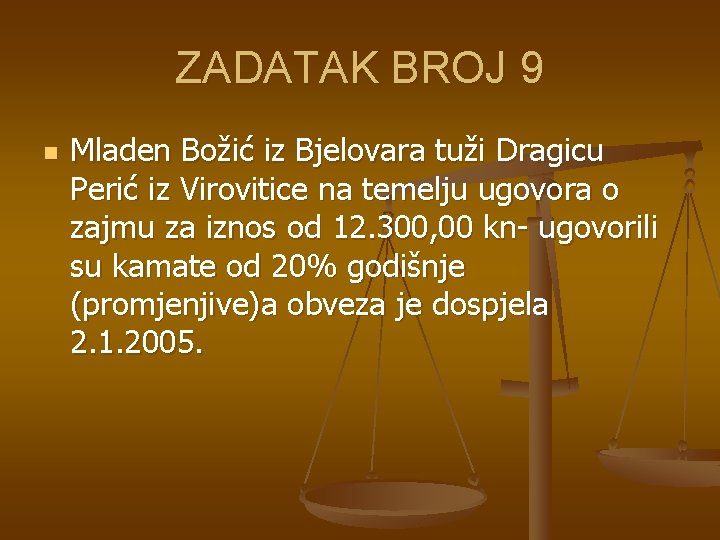 ZADATAK BROJ 9 n Mladen Božić iz Bjelovara tuži Dragicu Perić iz Virovitice na