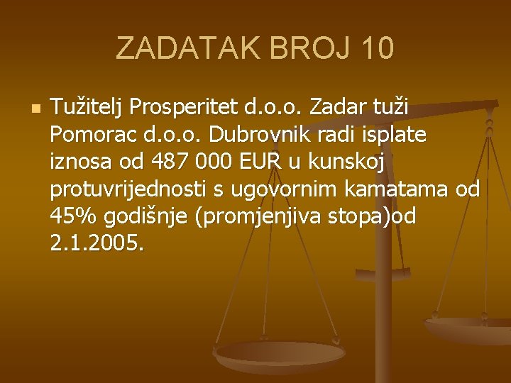 ZADATAK BROJ 10 n Tužitelj Prosperitet d. o. o. Zadar tuži Pomorac d. o.