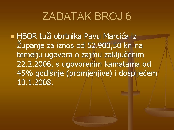 ZADATAK BROJ 6 n HBOR tuži obrtnika Pavu Marcića iz Županje za iznos od