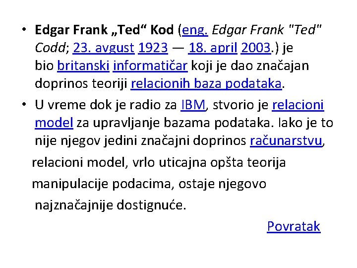  • Edgar Frank „Ted“ Kod (eng. Edgar Frank "Ted" Codd; 23. avgust 1923