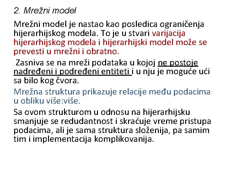 2. Mrežni model je nastao kao posledica ograničenja hijerarhijskog modela. To je u stvarijacija