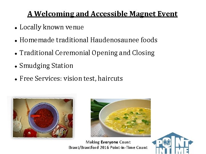 A Welcoming and Accessible Magnet Event Locally known venue Homemade traditional Haudenosaunee foods Traditional