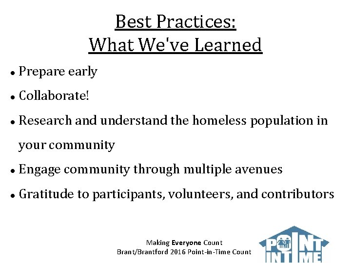 Best Practices: What We've Learned Prepare early Collaborate! Research and understand the homeless population