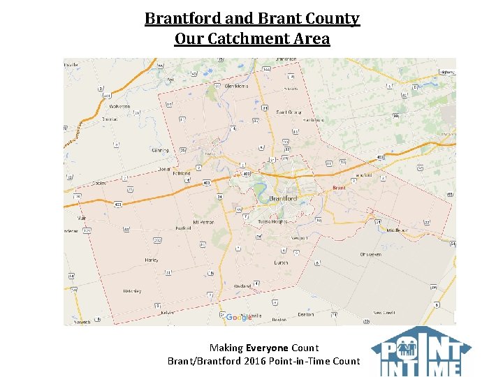 Brantford and Brant County Our Catchment Area Making Everyone Count Brant/Brantford 2016 Point-in-Time Count