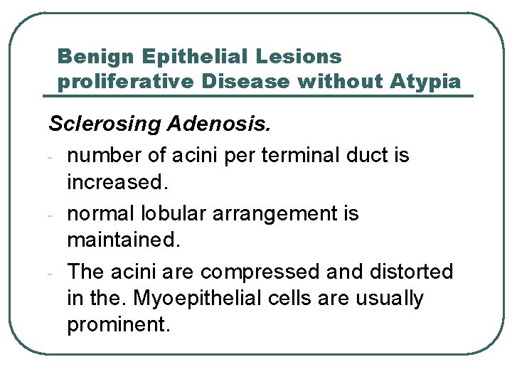 Benign Epithelial Lesions proliferative Disease without Atypia Sclerosing Adenosis. - number of acini per