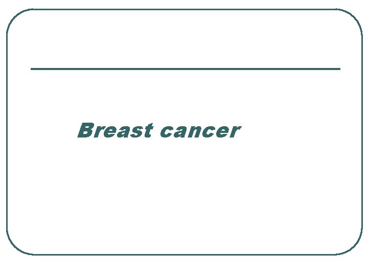 Breast cancer 