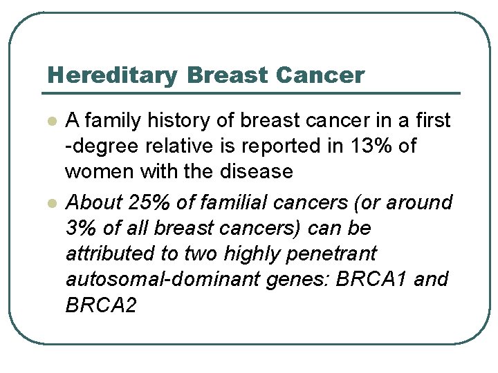 Hereditary Breast Cancer l l A family history of breast cancer in a first