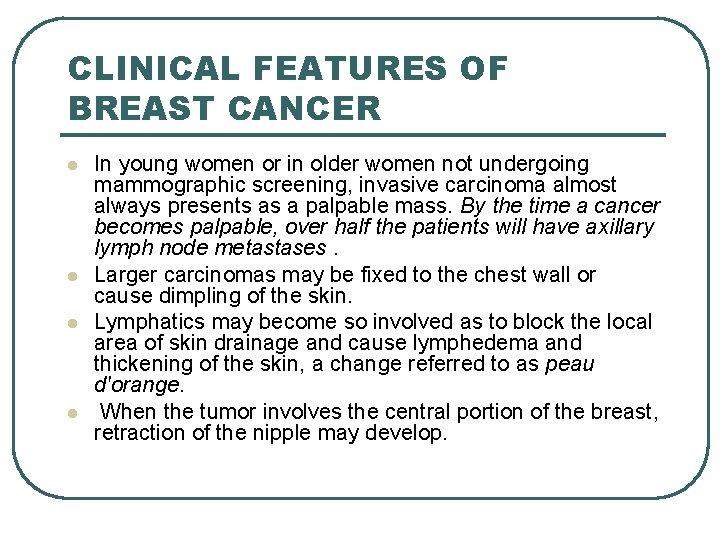 CLINICAL FEATURES OF BREAST CANCER l l In young women or in older women