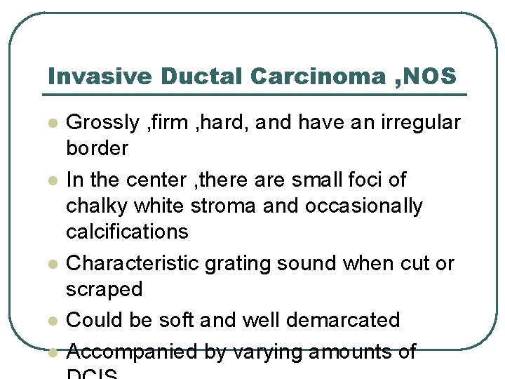 Invasive Ductal Carcinoma , NOS l l l Grossly , firm , hard, and