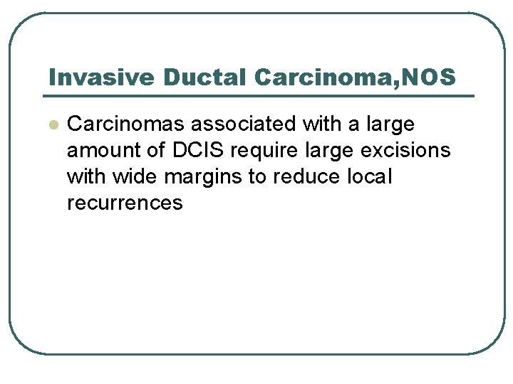 Invasive Ductal Carcinoma, NOS l Carcinomas associated with a large amount of DCIS require