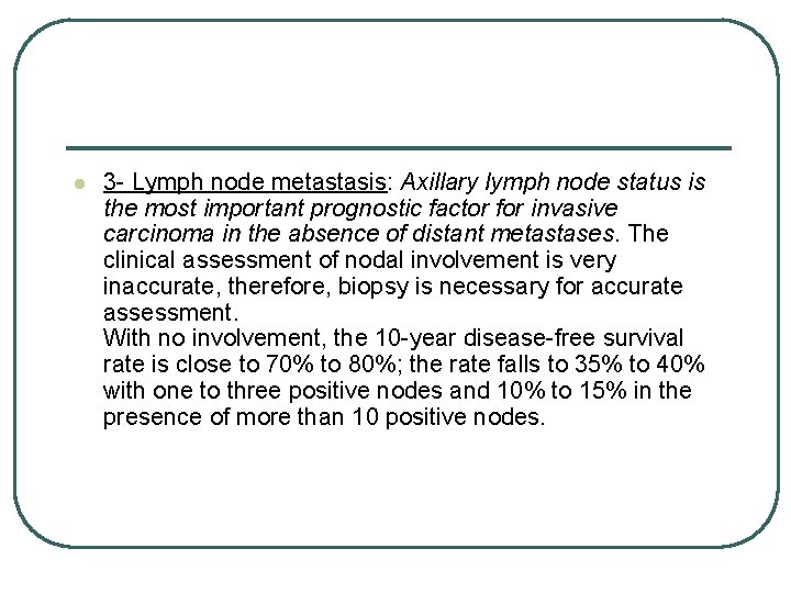 l 3 - Lymph node metastasis: Axillary lymph node status is the most important