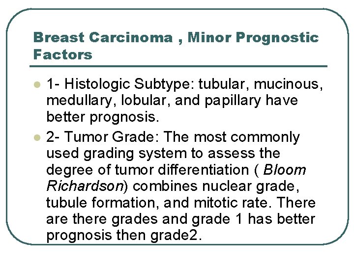 Breast Carcinoma , Minor Prognostic Factors l l 1 - Histologic Subtype: tubular, mucinous,