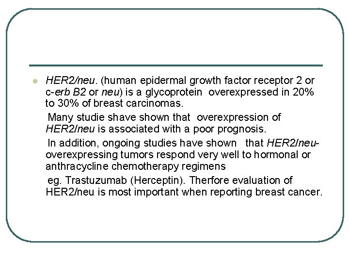 l HER 2/neu. (human epidermal growth factor receptor 2 or c-erb B 2 or