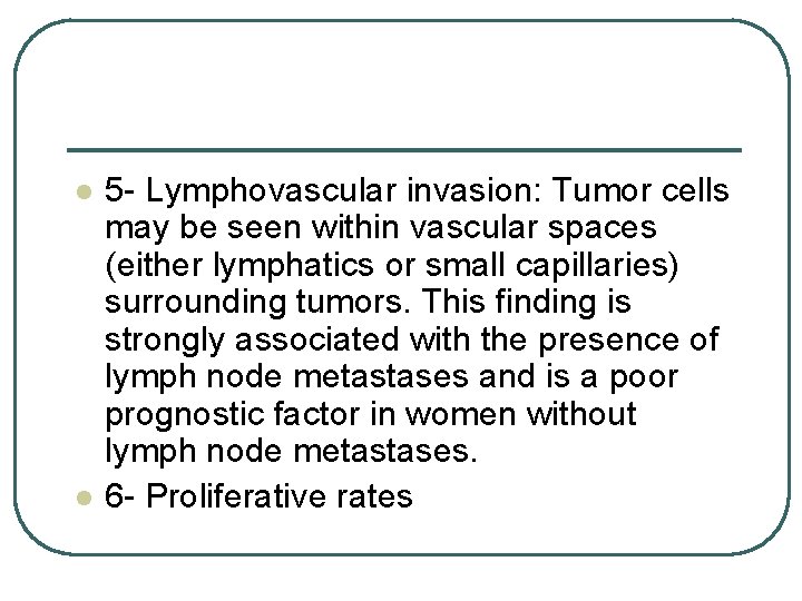 l l 5 - Lymphovascular invasion: Tumor cells may be seen within vascular spaces