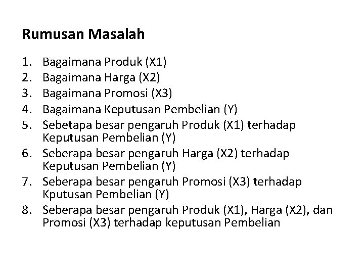 Rumusan Masalah 1. 2. 3. 4. 5. Bagaimana Produk (X 1) Bagaimana Harga (X