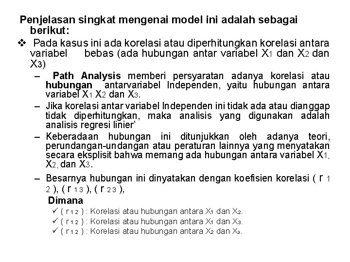 Penjelasan singkat mengenai model ini adalah sebagai berikut: v Pada kasus ini ada korelasi