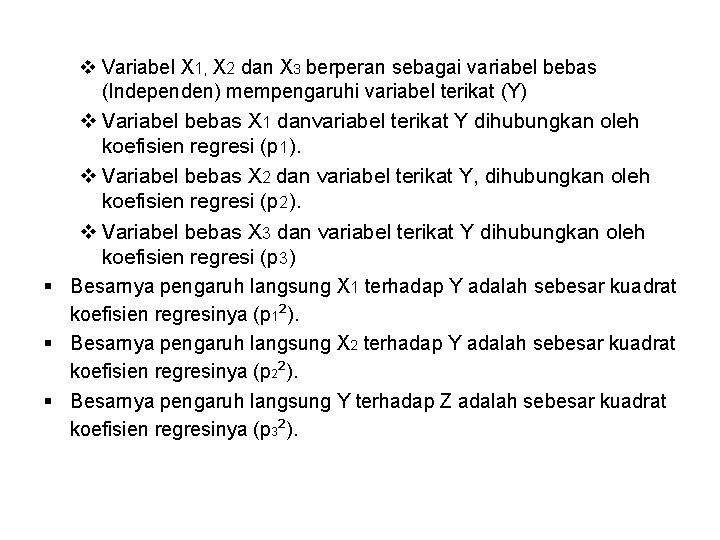 v Variabel X 1, X 2 dan X 3 berperan sebagai variabel bebas (Independen)