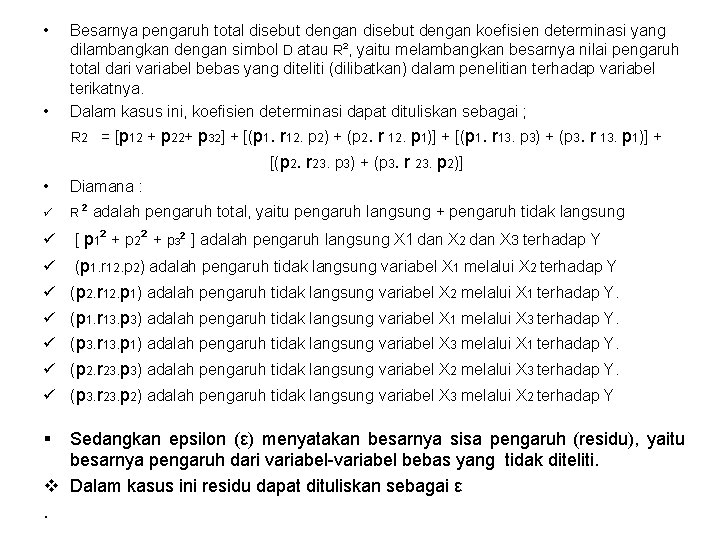  • • Besarnya pengaruh total disebut dengan koefisien determinasi yang dilambangkan dengan simbol