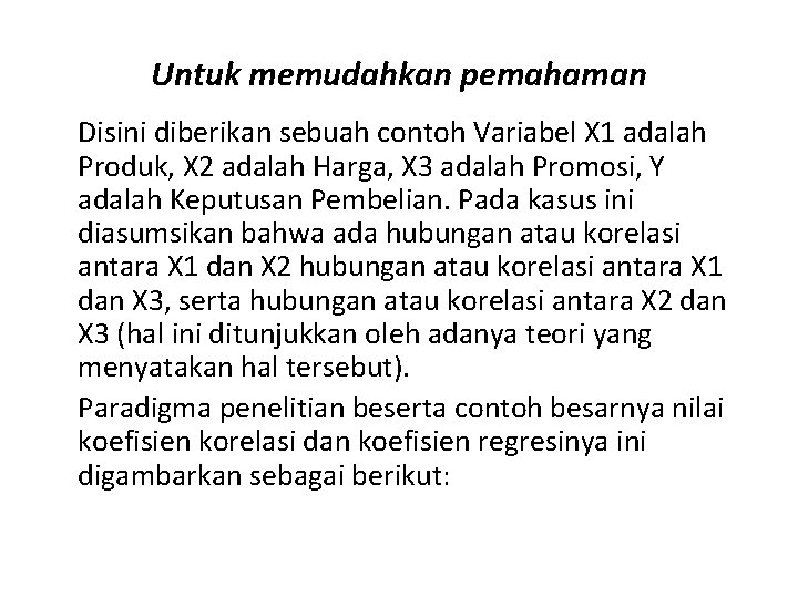 Untuk memudahkan pemahaman Disini diberikan sebuah contoh Variabel X 1 adalah Produk, X 2