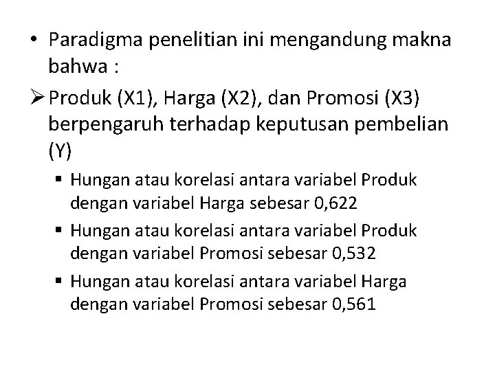  • Paradigma penelitian ini mengandung makna bahwa : Ø Produk (X 1), Harga