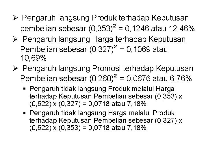 Ø Pengaruh langsung Produk terhadap Keputusan pembelian sebesar (0, 353)² = 0, 1246 atau