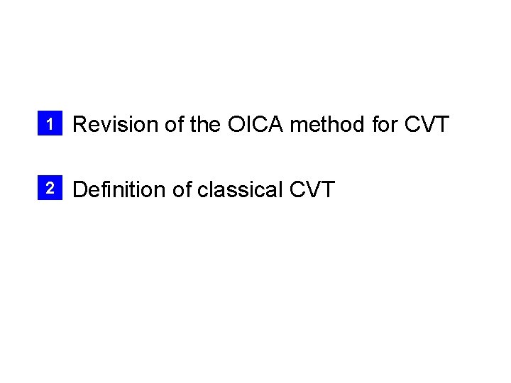 1 Revision of the OICA method for CVT 2 Definition of classical CVT 