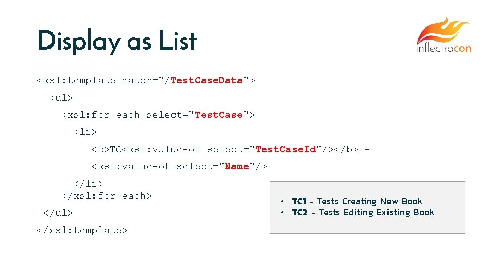 Display as List <xsl: template match="/Test. Case. Data"> <ul> <xsl: for-each select="Test. Case"> <li>