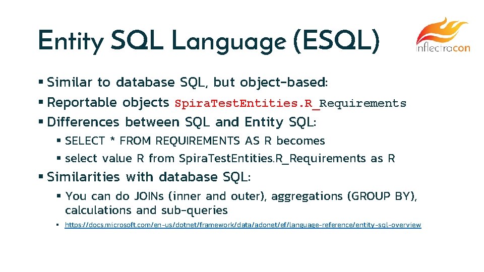 Entity SQL Language (ESQL) § Similar to database SQL, but object-based: § Reportable objects