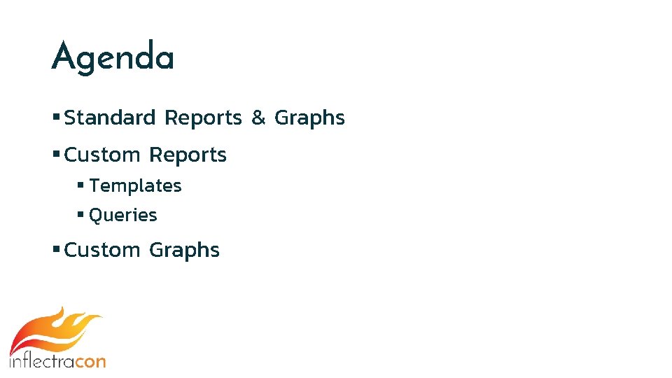 Agenda § Standard Reports & Graphs § Custom Reports § Templates § Queries §