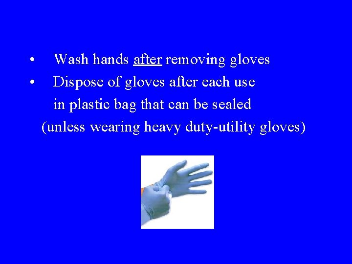  • • Wash hands after removing gloves Dispose of gloves after each use