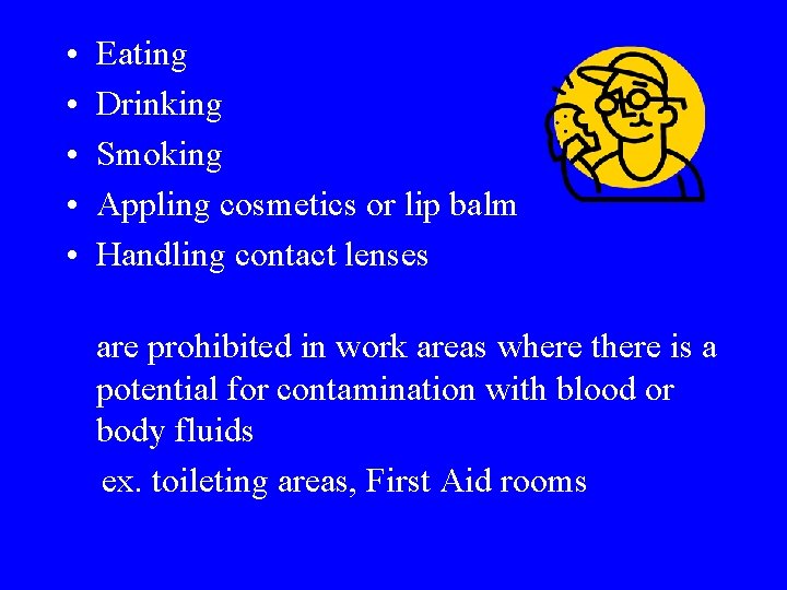  • • • Eating Drinking Smoking Appling cosmetics or lip balm Handling contact