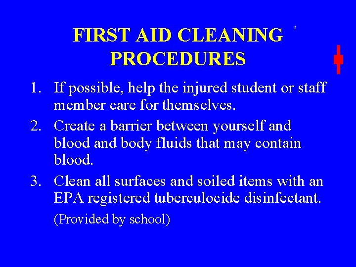 FIRST AID CLEANING PROCEDURES 1. If possible, help the injured student or staff member