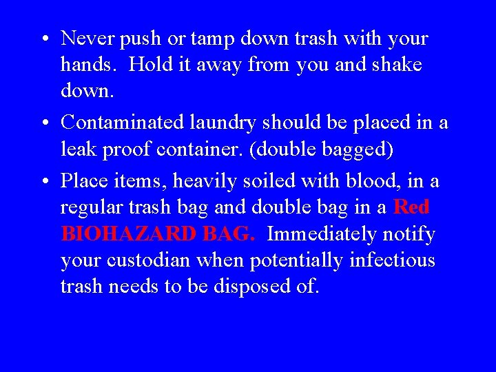  • Never push or tamp down trash with your hands. Hold it away