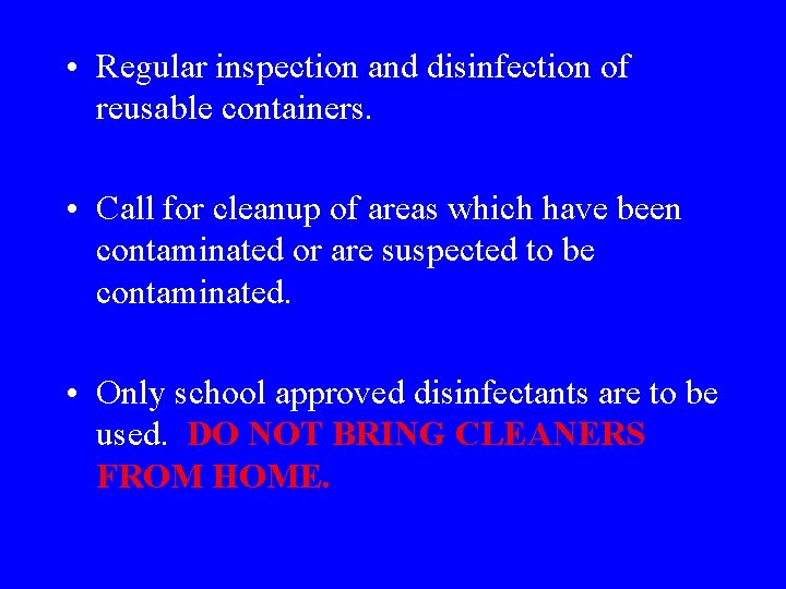  • Regular inspection and disinfection of reusable containers. • Call for cleanup of