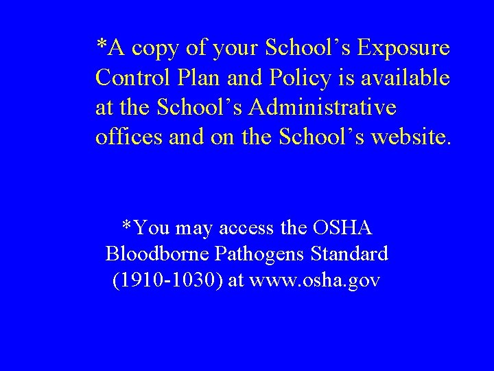 *A copy of your School’s Exposure Control Plan and Policy is available at the