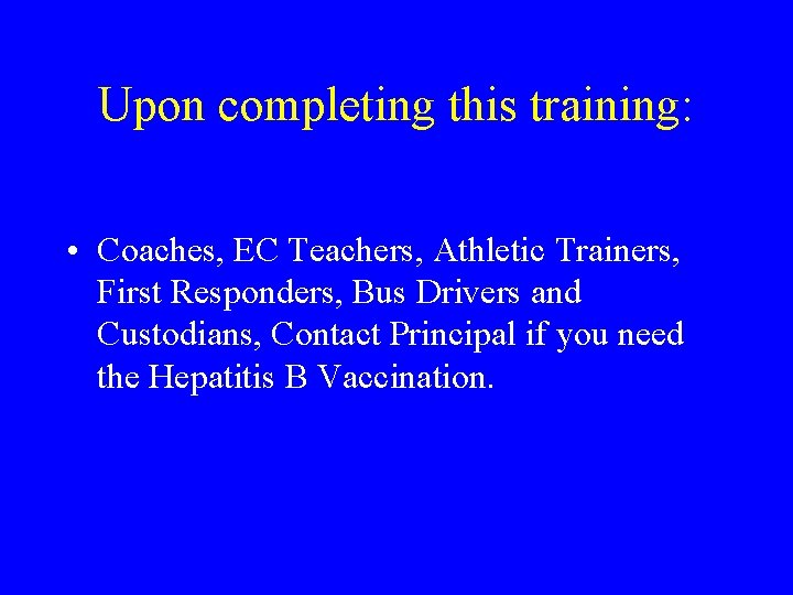 Upon completing this training: • Coaches, EC Teachers, Athletic Trainers, First Responders, Bus Drivers