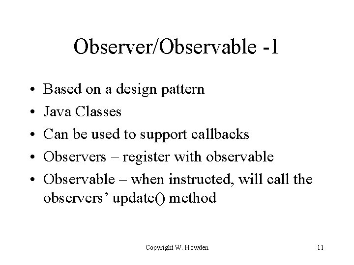 Observer/Observable -1 • • • Based on a design pattern Java Classes Can be