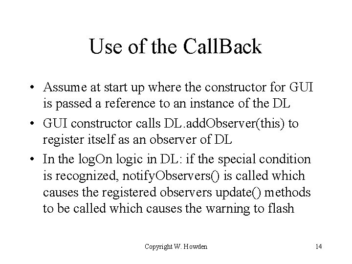 Use of the Call. Back • Assume at start up where the constructor for