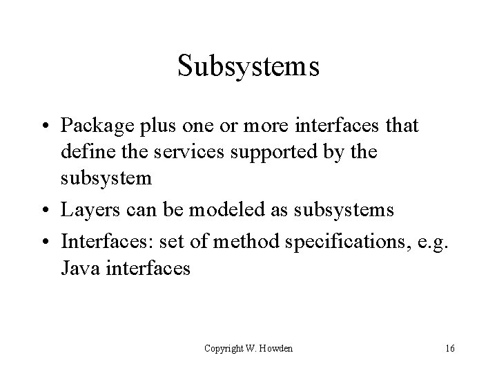 Subsystems • Package plus one or more interfaces that define the services supported by