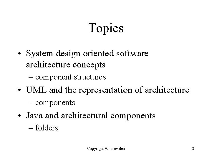 Topics • System design oriented software architecture concepts – component structures • UML and
