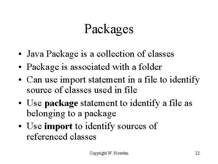 Packages • Java Package is a collection of classes • Package is associated with