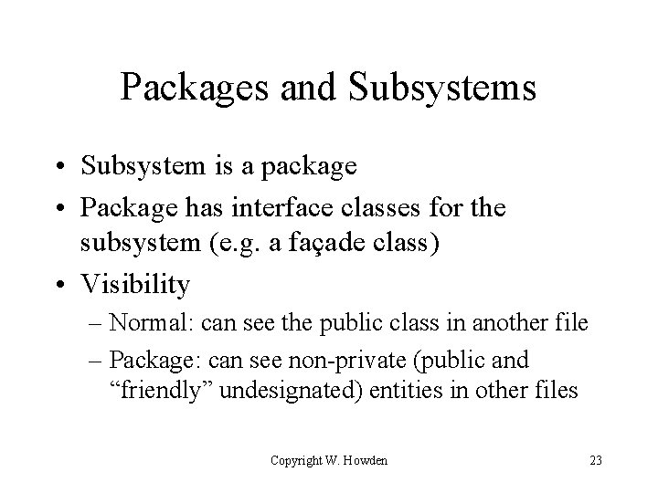 Packages and Subsystems • Subsystem is a package • Package has interface classes for